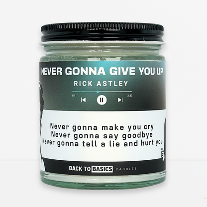 Never Gonna Give You Up - 9oz Scented Candle